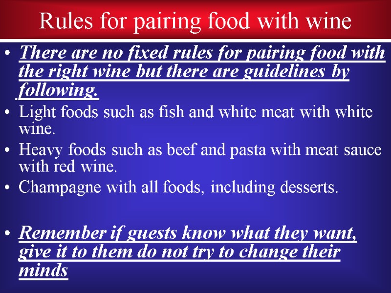 Rules for pairing food with wine There are no fixed rules for pairing food
